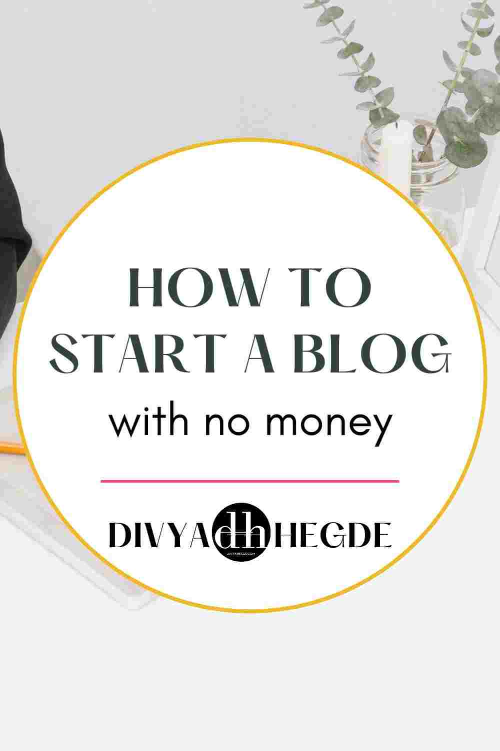 How To Start A WordPress Blog With No Money - Divya Hegde